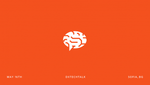 Visit the second dxTechTalk in Sofia on May 16